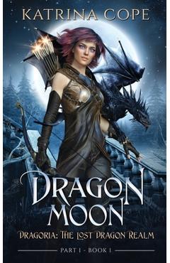 Coperta cărții 'Dragon Moon: Part 1 - Katrina Cope'