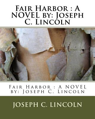 Fair Harbor: A NOVEL by: Joseph C. Lincoln - Joseph C. Lincoln