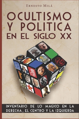 Coperta cărții 'Ocultismo y Política en el Siglo XX: Inventario de lo Mágico en la Derecha, el Centro y la Izquierda - Ernesto Mila'