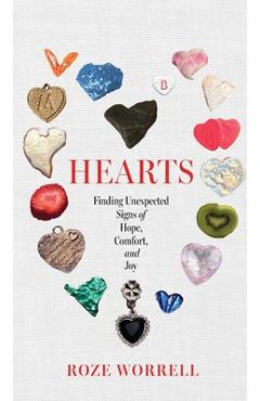 Coperta cărții 'Hearts: Finding Unexpected Signs of Hope, Comfort, and Joy - Roze Worrell'