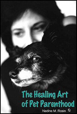 Coperta cărții 'The Healing Art of Pet Parenthood - Nadine M. Rosin'