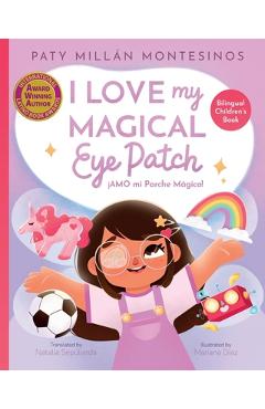 Coperta cărții 'I Love My Magical Eye Patch!: Amo mi Parche Magico! - Paty Millán Montesinos'