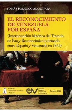 Coperta cărții 'EL RECONOCIMIENTO DE VENEZUELA POR ESPAÑA (Interpretación histórica de una negociación diplomática del Tratado de Paz y'
