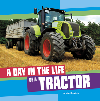 A Day in the Life of a Tractor - Mae Respicio