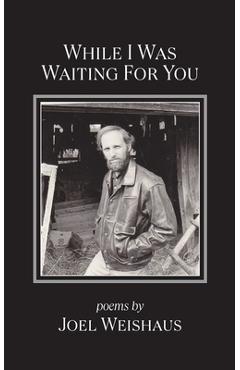 Coperta cărții 'While I Was Waiting for You - Joel Weishaus'