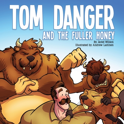 Tom Danger and the Fuller Honey - Jared Wilson