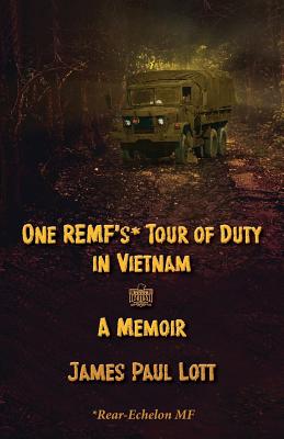 One REMF's Tour of Duty in Vietnam: A Memoir - James Paul Lott