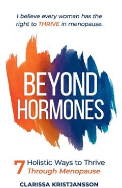 Coperta cărții 'Beyond Hormones: 7 Holistic Ways to Thrive Through Menopause - Kristjan Kristjansson'