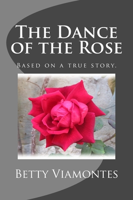 The Dance of the Rose - Betty Viamontes