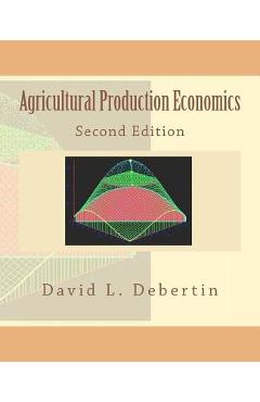 Coperta cărții 'Agricultural Production Economics Second Edition - David L. Debertin'