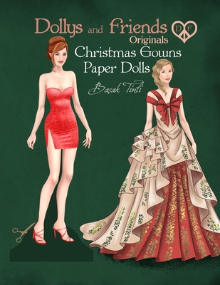 Dollys and Friends Originals, Christmas Gowns Paper Dolls: Fashion Dress Up Collection of Holiday Season Costumes - Basak Tinli