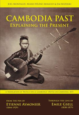 Cambodia Past: Explaining the Present - Etienne F. Aymonier