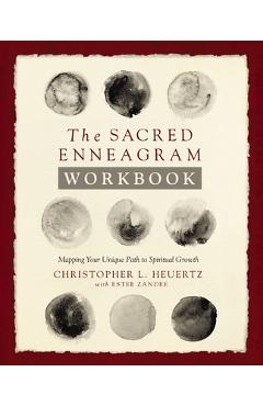 The Sacred Enneagram Workbook: Mapping Your Unique Path to Spiritual Growth - Christopher L. Heuertz