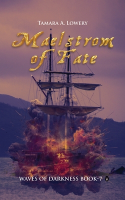 Maelstrom of Fate: Waves of Darkness Book 7 - Tamara Lowery