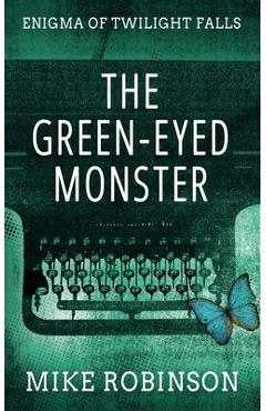 Coperta cărții 'The Green-Eyed Monster - Mike Robinson'