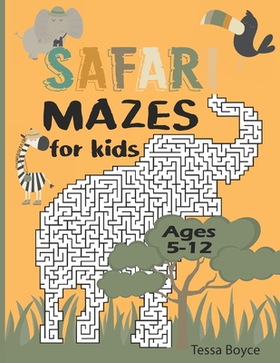 Safari Mazes for Kids: Safari themed maze book for kids ages 5-12 - Tessa Boyce