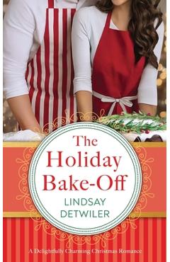 Poza produsului The Holiday Bake-Off - Lindsay Detwiler