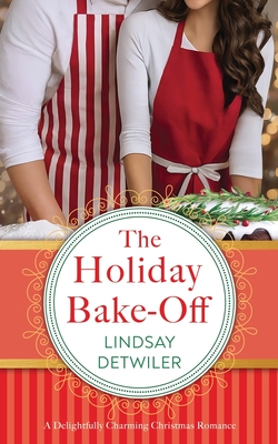 The Holiday Bake-Off - Lindsay Detwiler