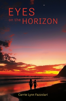 Eyes on the Horizon - Carrie Lynn Fazzolari