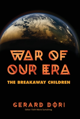Coperta cărții 'War of Our Era: The Breakaway Children - Gerard Dori'