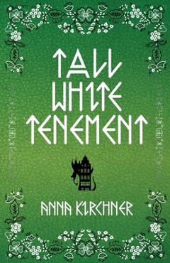 Coperta cărții 'Tall White Tenement - Anna Kirchner'