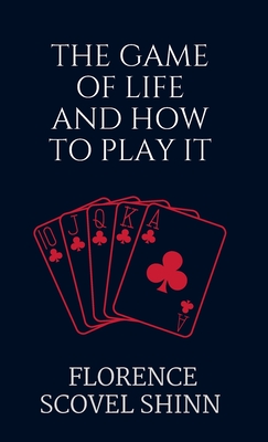 Coperta cărții 'The Game of Life and How to Play It - Florence Scovel Shinn'