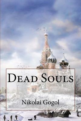 Dead Souls Nikolai Gogol - D. J. Hogarth