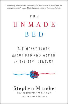 The Unmade Bed: The Messy Truth about Men and Women in the 21st Century - Stephen Marche