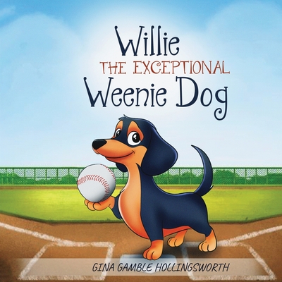 Willie the exceptional Weenie Dog - Gina Gamble Hollingsworth