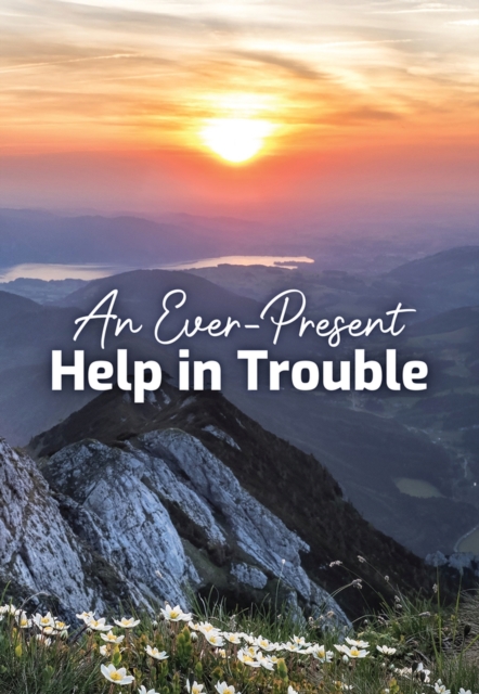 An Ever-Present Help in Trouble -