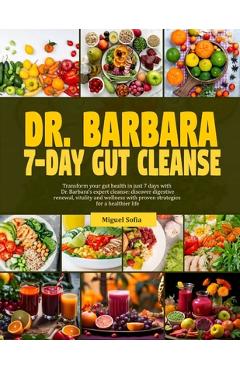 Coperta cărții 'Dr. Barbara 7-Day Gut Cleanse: Transform your gut health in just 7-days with dr. Barbara's expert cleanse: discover'