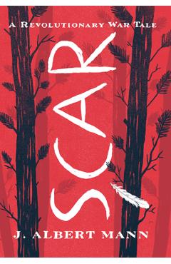 Poza produsului Scar: A Revolutionary War Tale - J. Albert Mann