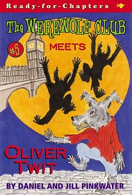 The Werewolf Club Meets Oliver Twit - Daniel Pinkwater