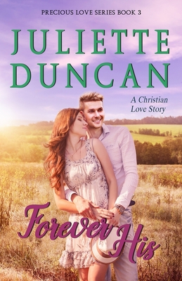 Forever His: A Christian Love Story - Juliette Duncan