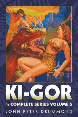 Coperta cărții 'Ki-Gor: The Complete Series, Volume 5 - John Peter Drummond'