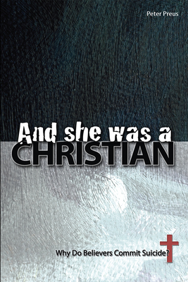Coperta cărții 'And She Was a Christian: Why Do Believers Commit Suicide? - Peter Preus'