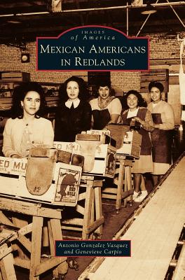 Coperta cărții 'Mexican Americans in Redlands - Antonio Gonzalez Vasquez'