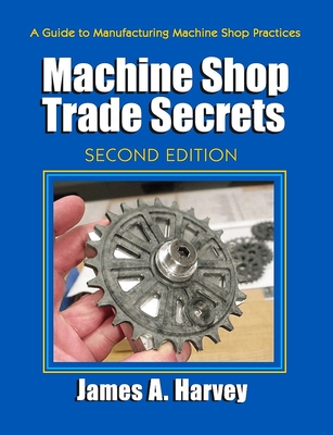 Machine Shop Trade Secrets - James Harvey