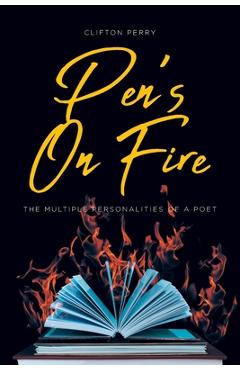Coperta cărții 'Pen's On Fire: The Multiple Personalities of a Poet - Clifton Perry'