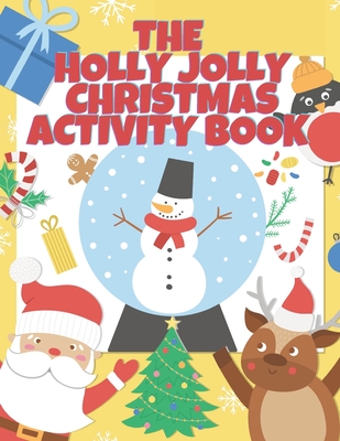 The Holly Jolly Christmas Activity Book For Kids: A Full Christmas Activity Book With Solutions, Connect The Dots, Mazes, I Spy, Shadow Matching, Numb - North Pole Press