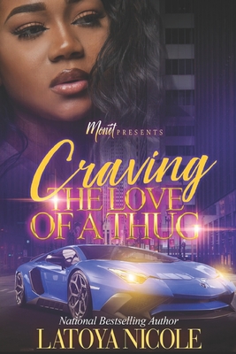Craving the Love of a Thug - Latoya Nicole