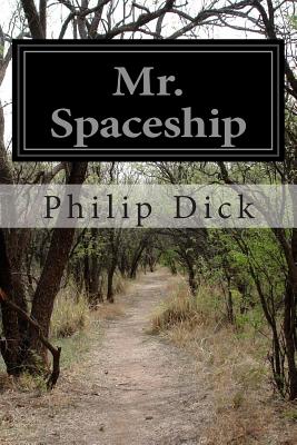 Mr. Spaceship - Philip K. Dick