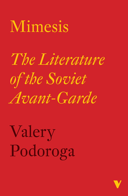 Mimesis: The Literature of the Soviet Avant-Garde - Valery Podoroga