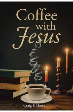 Coffee with Jesus - Craig F. Harrison