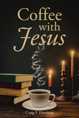 Coperta cărții 'Coffee with Jesus - Craig F. Harrison'