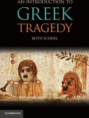 An Introduction to Greek Tragedy - Ruth Scodel