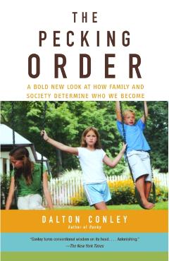 The Pecking Order: A Bold New Look at How Family and Society Determine Who We Become - Dalton Conley