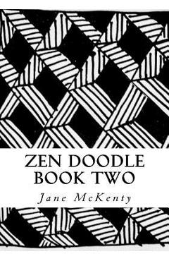 Poza produsului Zen Doodle: The Art of Zen Drawing.Master Zen Doodle with Step by Step Instructions. Book two - Jane Mckenty