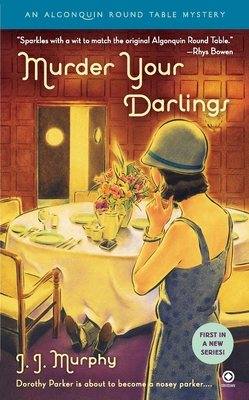 Murder Your Darlings: Algonquin Round Table Mystery - J. J. Murphy