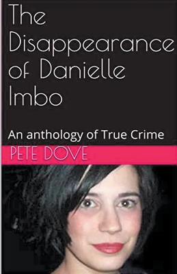 The Disappearance of Danielle Imbo - Pete Dove